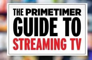The Primetimer Guide to Streaming TV is now in stores.